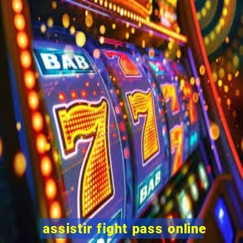 assistir fight pass online